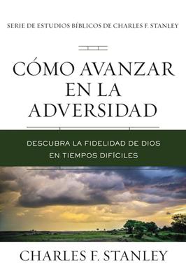 Cómo Avanzar en la Adversidad (Rústica) [Libro]
