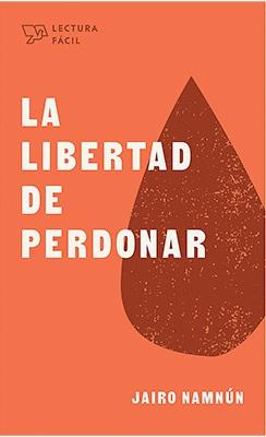 La Libertad de Perdonar (Rústica) [Libro Bolsillo]