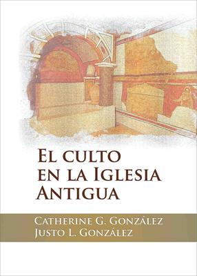 El Culto en la Iglesia Antigua