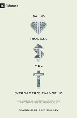 Salud, Riqueza y el Verdadero Evangelio (Rústica) [Libro]