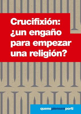 Crucifixión: ¿Un Engaño para Empezar una Religión? (Rústica) [Libro Bolsillo]