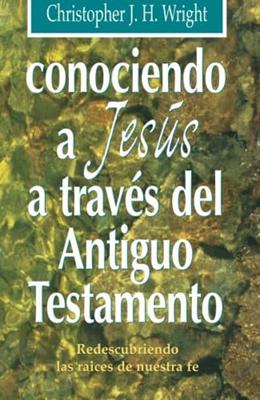 Conociendo a Jesús a Través del Antiguo Testamento