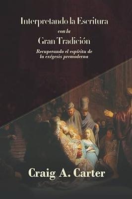 Interpretando la Escritura con la Gran Tradición