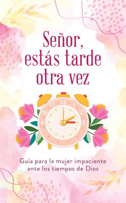 Señor, estás Tarde otra Vez