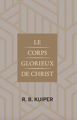 Le corps glorieux de Christ