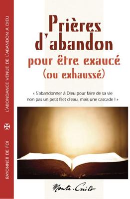 Prières d'abandon pour être exaucé (ou exhaussé)