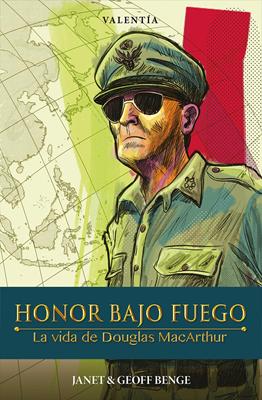 Honor Bajo Fuego - La Vida de Douglas MacArthur
