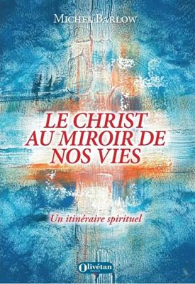 Le Christ au miroir de nos vies