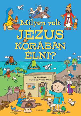 Milyen volt Jézus korában élni?