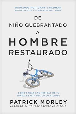 De Niño Quebrantado a Hombre Restaurado