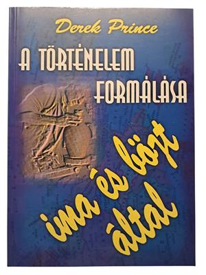 A történelem formálása ima és böjt által