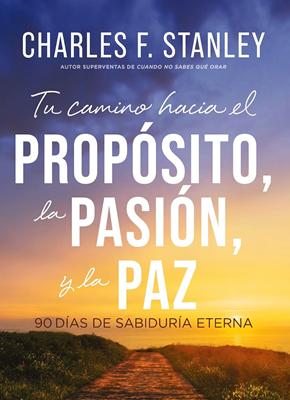 Tu Camino Hacia el Propósito, la Pasión y la Paz