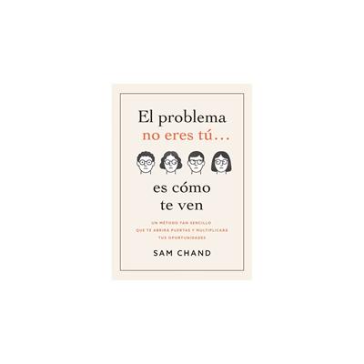 El Problema no eres Tu, es como te Ven