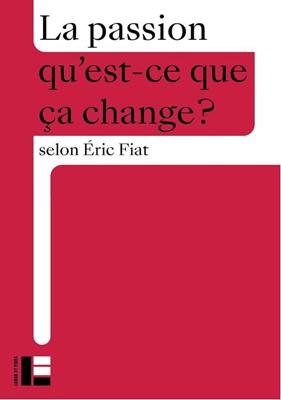 La Passion qu'est ce que ça change?