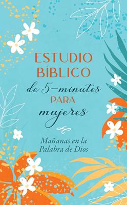 Estudio Bíblico De 5 Minutos Para Mujeres/ Mañanas En La Palabra de Dios