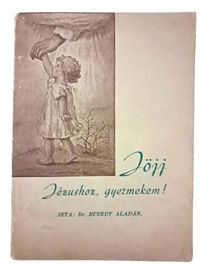Jöjj Jézushoz, gyermekem!
