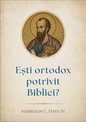 Ești ortodox potrivit Bibliei? – Harrison L. Hays IV