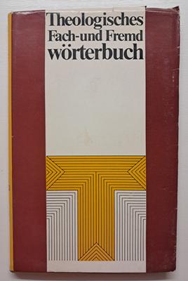 Theologisches Fach-und Fremdwörterbuch