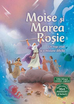 Moise si Marea Rosie (Seria Biblia pentru micii aventurieri ai lecturii)