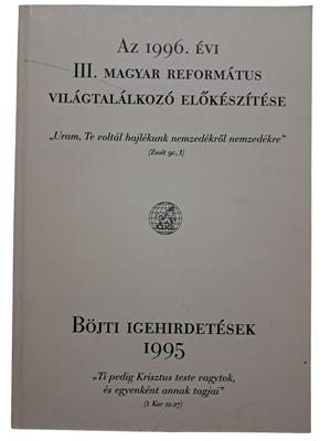Az 1996. évi II. magyar református világtalálkozó előkészítése / Böjti igehirdetések 1995