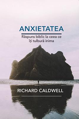 Anxietatea: Răspuns biblic la ceea ce îți tulbură inima