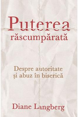 Puterea răscumpărată. Despre autoritate și abuz în biserică