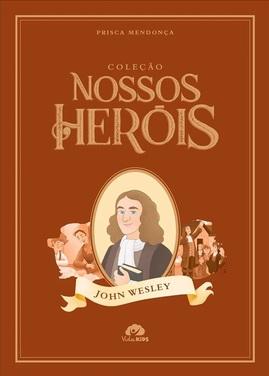 Coleção Nossos Heróis | John Wesley