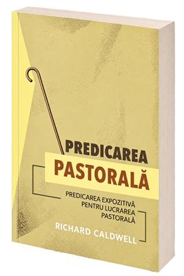Predicarea pastorală: Predicarea expozitivă pentru lucrarea pastorală