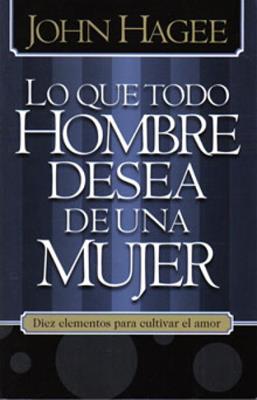 Lo que todo hombre desea de una mujer / Lo que toda mujer desea de un hombre