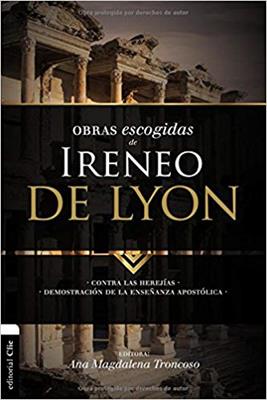 Obras Escogidas: Lo Mejor De Ireneo De Lyon