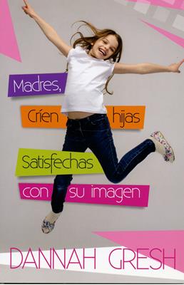 Madres, Críen Hijas Satisfechas con su Imagen