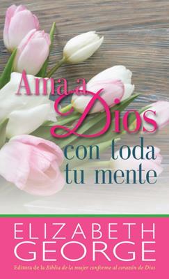 Ama a Dios con Toda tu Mente (Rústica)