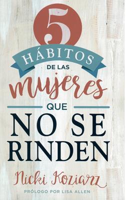 5 Hábitos de las Mujeres que no se Rinden