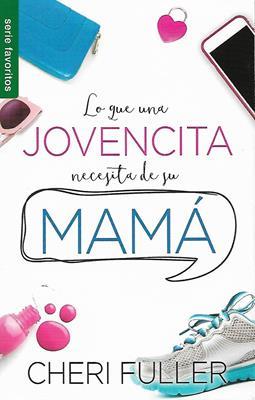 Lo Que Una Jovencita Necesita De Su Mamá