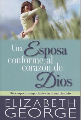 Una Esposa Conforme al Corazón de Dios (Rústica) [Libro]