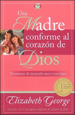 Una madre conforme al corazón de Dios (Rústica)