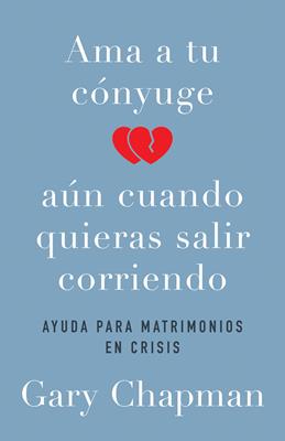 Ama A Tu Conyuge Aun Cuando Quieras Salir Corriendo