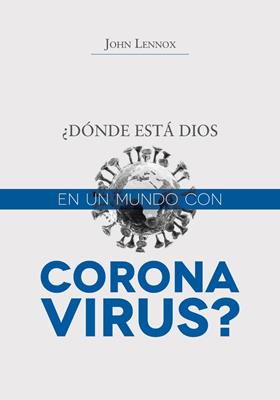 Donde Esta Dios En Un Mundo Con Coronavirus