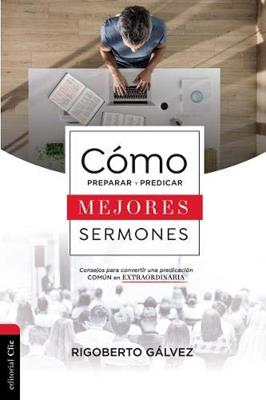 Como Preparar Y Predicar Mejores Sermones