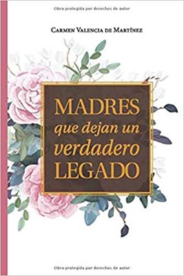 Madres Que Dejan Un Legado