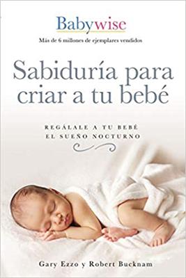 Sabiduria Para Criar A Tu Bebe