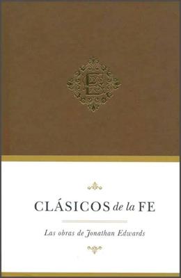 Clásicos De La Fe: Jonathan Edwards