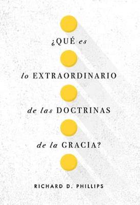 ¿Qué es lo Extraordinario De Las Doctrinas De La Gracia?