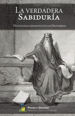 Verdadera Sabiduria /Devocional Expositivo Proverbios