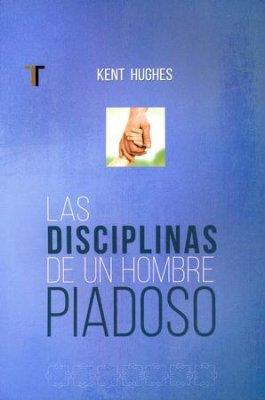 Las Disciplinas De Un Hombre Piadoso