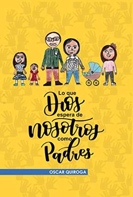 Lo Que Dios Espera De Nosotros Como Padres
