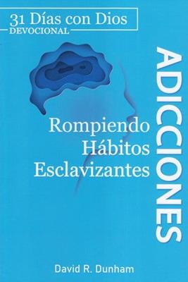 Adicciones/ Rompiendo Habitos Esclavizantes