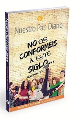 Nuestro Pan Diario/Jovenes/No Os Conformeis A Este Siglo