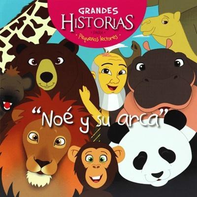 Grandes Historias Para Pequeños Lectores - Noe Y Su Arca