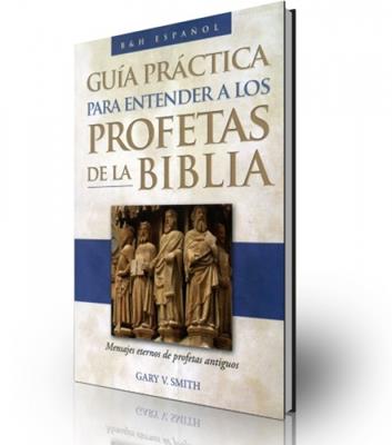 Guía práctica para entender a los profetas de la biblia